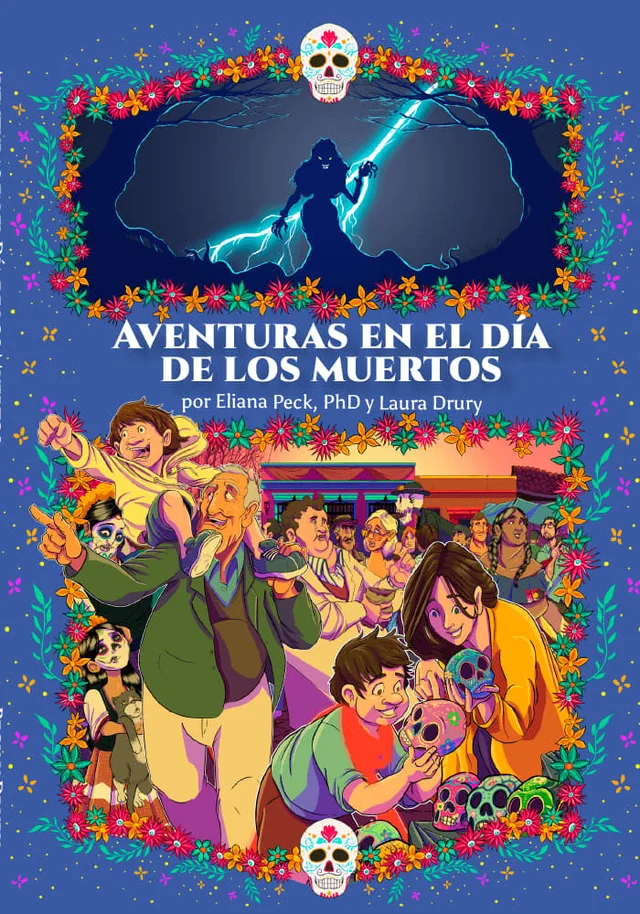 Aventuras en el Día de los Muertos novel cover, by Eliana Peck, PhD and Laura Drury